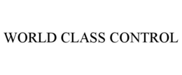 WORLD CLASS CONTROL trademark