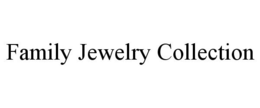 FAMILY JEWELRY COLLECTION trademark