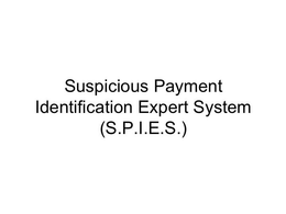 SUSPICIOUS PAYMENT IDENTIFICATION EXPERT SYSTEM (S.P.I.E.S.) trademark