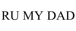 RU MY DAD trademark