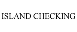 ISLAND CHECKING trademark