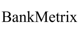 BANKMETRIX trademark