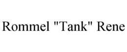 ROMMEL "TANK" RENE trademark