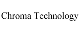 CHROMA TECHNOLOGY trademark