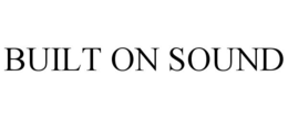BUILT ON SOUND trademark