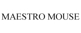 MAESTRO MOUSE trademark