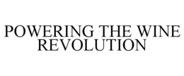 POWERING THE WINE REVOLUTION trademark