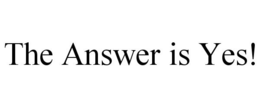 THE ANSWER IS YES! trademark
