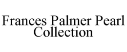 FRANCES PALMER PEARL COLLECTION trademark