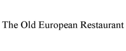 THE OLD EUROPEAN RESTAURANT trademark