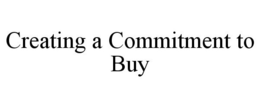 CREATING A COMMITMENT TO BUY trademark