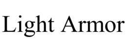 LIGHT ARMOR trademark