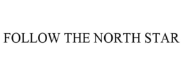 FOLLOW THE NORTH STAR trademark