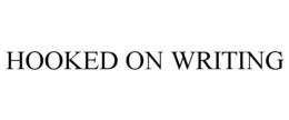 HOOKED ON WRITING trademark