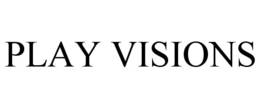 PLAY VISIONS trademark