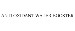 ANTI-OXIDANT WATER BOOSTER trademark