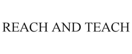 REACH AND TEACH trademark