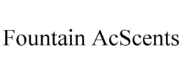 FOUNTAIN ACSCENTS trademark