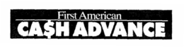 FIRST AMERICAN CA$H ADVANCE trademark