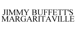 JIMMY BUFFETT'S MARGARITAVILLE trademark