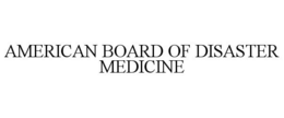 AMERICAN BOARD OF DISASTER MEDICINE trademark