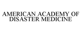 AMERICAN ACADEMY OF DISASTER MEDICINE trademark