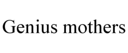 GENIUS MOTHERS trademark