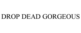 DROP DEAD GORGEOUS trademark
