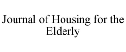 JOURNAL OF HOUSING FOR THE ELDERLY trademark