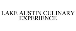 LAKE AUSTIN CULINARY EXPERIENCE trademark