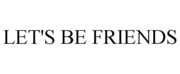 LET'S BE FRIENDS trademark