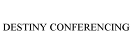DESTINY CONFERENCING trademark
