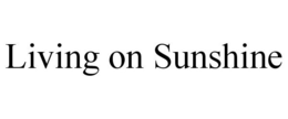 LIVING ON SUNSHINE trademark