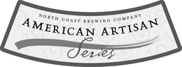 AMERICAN ARTISAN SERIES NORTH COAST BREWING COMPANY trademark