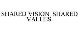 SHARED VISION. SHARED VALUES. trademark