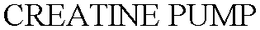 CREATINE PUMP trademark