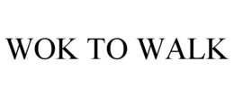 WOK TO WALK trademark