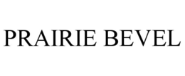 PRAIRIE BEVEL trademark