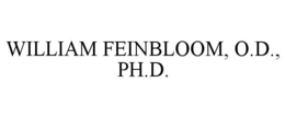 WILLIAM FEINBLOOM, O.D., PH.D. trademark