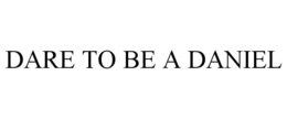DARE TO BE A DANIEL trademark