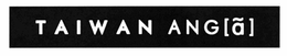 TAIWAN ANG [Ã] trademark