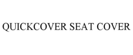 QUICKCOVER SEAT COVER trademark