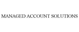 MANAGED ACCOUNT SOLUTIONS trademark