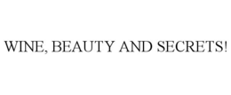 WINE, BEAUTY AND SECRETS! trademark