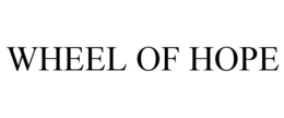 WHEEL OF HOPE trademark