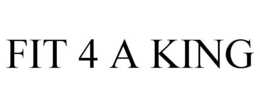 FIT 4 A KING trademark