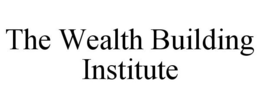 THE WEALTH BUILDING INSTITUTE trademark
