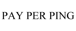 PAY PER PING trademark
