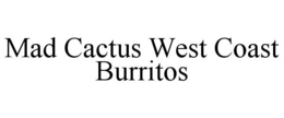 MAD CACTUS WEST COAST BURRITOS trademark