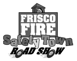 FRISCO FIRE SAFETY TOWN ROAD SHOW trademark